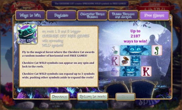 Free Games symbol on reels 1, 3 and 5 trigger Cheshire Cat Free Games with spreading wilds. by Casino Codes