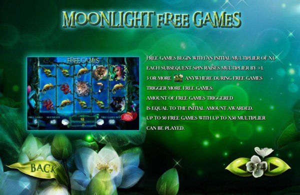Moon Light Free Games is triggered by three or more moon flower scatter symbols anywhere during the base game. Free games can be re-triggered during the free games feature. Up to 50 free games with up to x50 multiplier. - Casino Codes