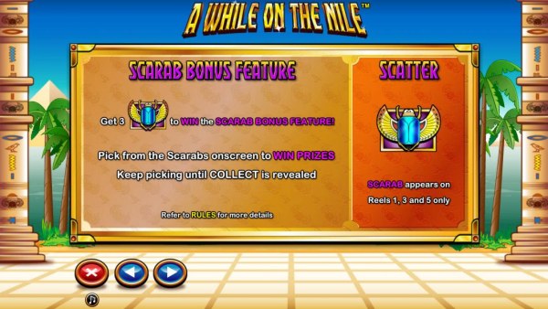 Scarab Bonus Feature - Get 3 Scarab symbols to win scarab Bonus Feature! Pick from the Scarabs onscreen to win prizes. Keep picking until collect is revealed. by Casino Codes