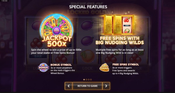 Special Features - 3x or more bonus symbols anywhere triggers the wheel bonus. 3x or more Free Spins symbols triggers Free Spins and awards up to 4 Big Nudging Wilds. - Casino Codes
