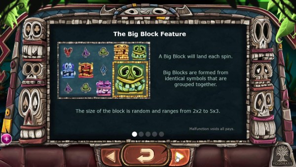 Casino Codes - The Block Feature - A big blockwill land each spin. Big Blocks are formed from identical symbols that are grouped together. The size of the block is random and ranges from 2x2 to 5x3.