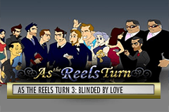 As the Reels Turn # 3: Blinded By Love